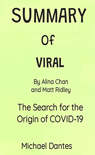 SUMMARY OF VIRAL BY ALINA CHAN AND MATT RIDLEY: The Search for the Origin of COVID-19 (English Edition)