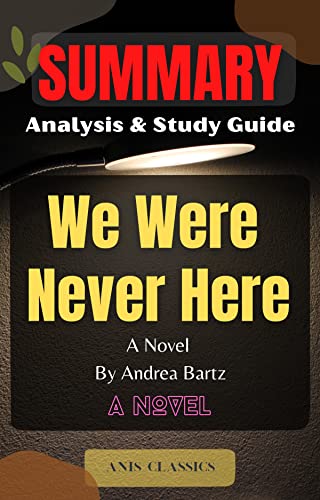 Summary of We Were Never Here: A Novel by Andrea Bartz (Chapter-by-chapter-Summary, Analysis & Study Guide) (English Edition)