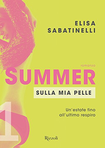 Summer - 1. Sulla mia pelle: Un'estate fino all'ultimo respiro (Summer (versione italiana)) (Italian Edition)