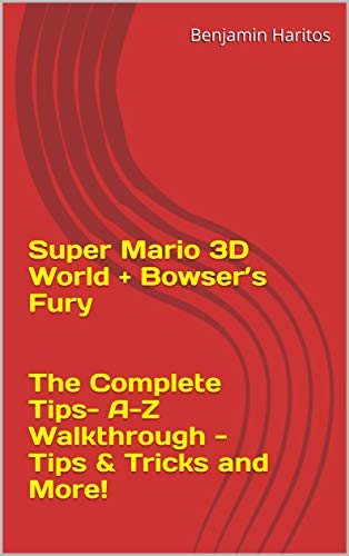 Super Mario 3D World + Bowser’s Fury: The Complete Tips- A-Z Walkthrough - Tips & Tricks and More! (English Edition)