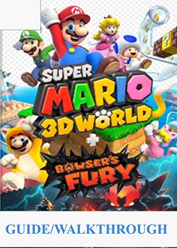 Super Mario 3D World Guide/Walkthrough : A Beginner’s Guide and Walkthrough to Master Animal Super Mario 3d World + Bowser’s Fury (English Edition)