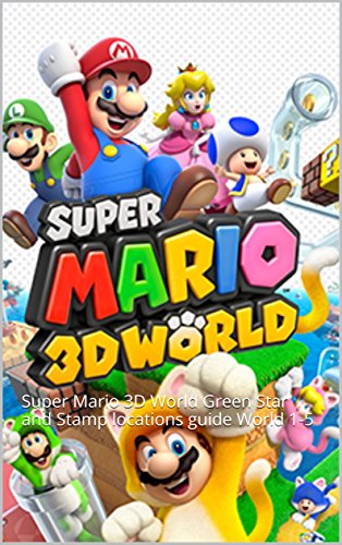 Super Mario 3D World: Super Mario 3D World Green Star and Stamp locations guide World 1-5 (English Edition)
