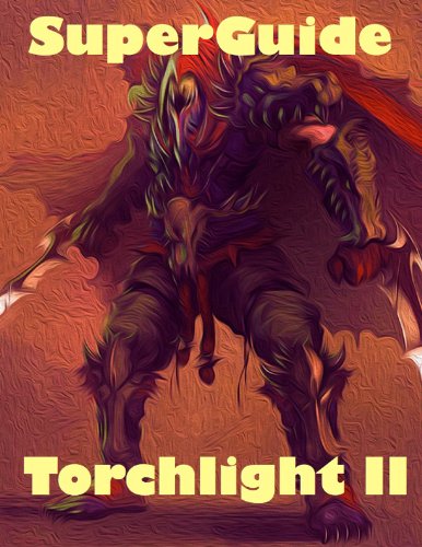 SuperGuide for Torchlight II (English Edition)