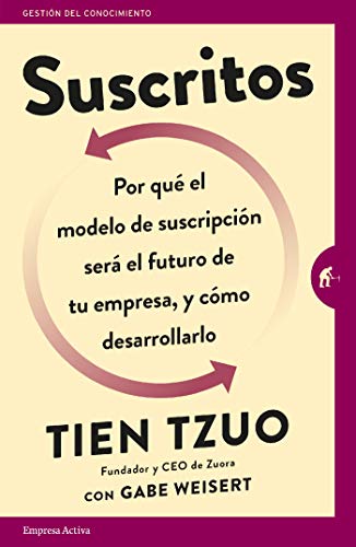 Suscritos: ¿Por qué el modelo de suscripción será el futuro de tu empresa y cómo desarrollarlo? (Gestión del conocimiento)