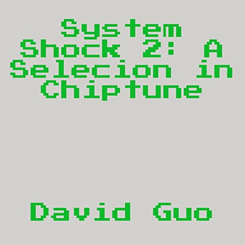 System Shock 2: A Selection in Chiptune