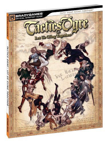 Tactics Ogre: Let Us Cling Together (Official Strategy Guides (Bradygames))