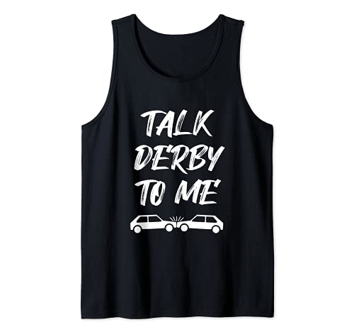 Talk Derby To Me Funny Demolition Derby Race Car Drive Crash - Coche de carreras Camiseta sin Mangas