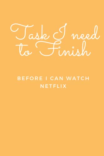Tasks I Need to Finish Before I Can Watch Netflix: Blank Lined Journal Notebook (Funny Office Holiday Journals)