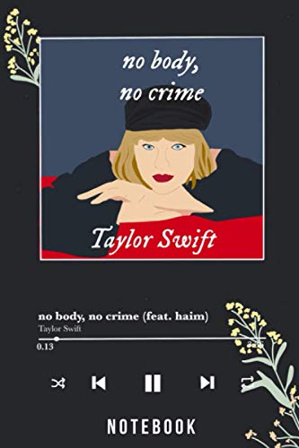 Taylor Swift Notebook - No Body, No Crime | Evermore | journal | Spotify / apple music frame: song of the new album. | Folklore | Lover | reputation | ... now | fearless | Gift for Swiftie, fan, merch