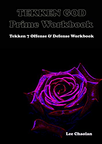 Tekken God Prime Workbook: Tekken 7 Offense & Defense Workbook - Lee Chaolan (English Edition)