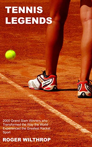 Tennis Legends: 2000 Grand Slam Winners who Transformed the Way the World Experienced the Greatest Racket Sport (Tennis Trivia Quiz Book 6) (English Edition)