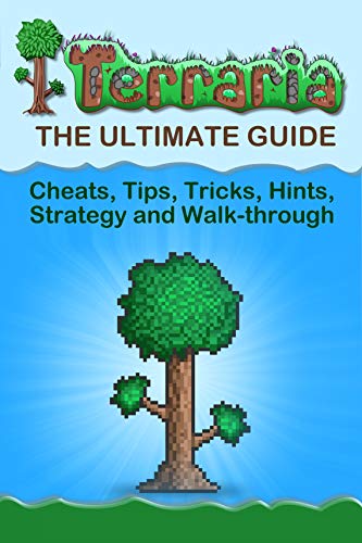 Terraria: The Complete & Ultimate Guide - Cheats, Tips, Tricks, Hints, Strategy and Walk-through (English Edition)