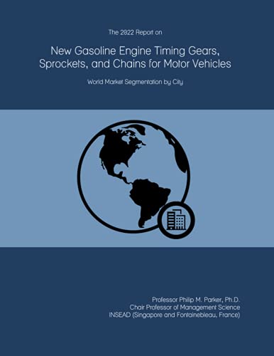 The 2022 Report on New Gasoline Engine Timing Gears, Sprockets, and Chains for Motor Vehicles: World Market Segmentation by City