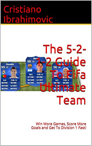 The 5-2-1-2 Guide To Fifa 17 Ultimate Team: Win More Games, Score More Goals and Get To Division 1 Fast! (Fifa Guides Book 3) (English Edition)
