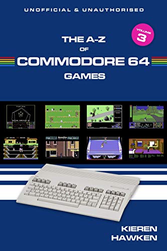 The A-Z of Commodore 64 Games: Volume 3 (The A-Z of Retro Gaming) (English Edition)