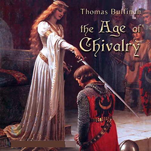 The Age of Chivalry :(illustrated edition) (English Edition)
