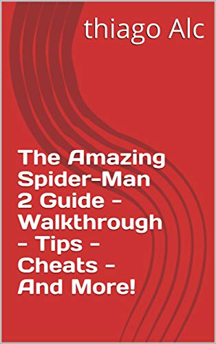 The Amazing Spider-Man 2 Guide - Walkthrough - Tips - Cheats - And More! (English Edition)