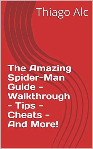 The Amazing Spider-Man Guide - Walkthrough - Tips - Cheats - And More! (English Edition)