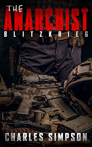 The Anarchist: Blitzkrieg: (Book 3 of 3) (English Edition)