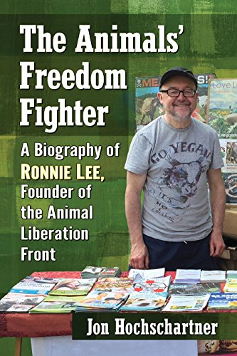 The Animals' Freedom Fighter: A Biography of Ronnie Lee, Founder of the Animal Liberation Front (English Edition)