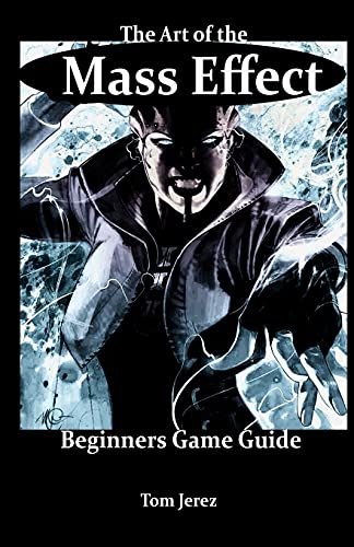 The Art of the Mass Effect: Beginners Game Guide