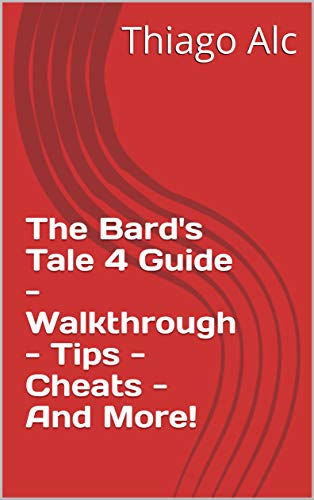 The Bard's Tale 4 Guide - Walkthrough - Tips - Cheats - And More! (English Edition)