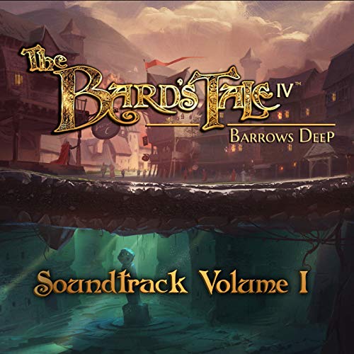 The Bard's Tale IV: Barrows Deep, Vol. 1 (Original Game Soundtrack)