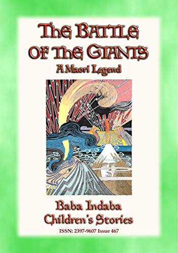 THE BATTLE OF THE GIANTS - A Maori Legend of New Zealand: Baba Indaba Children's Stories - Issue 467 (English Edition)