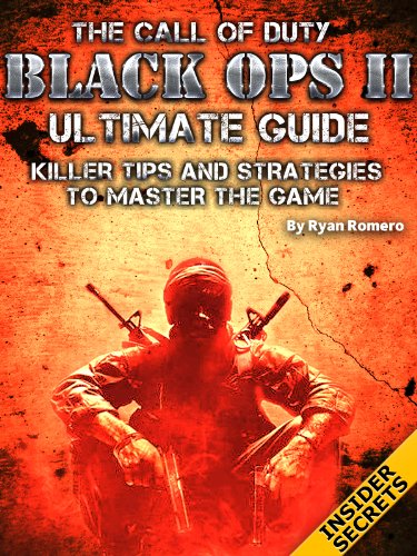 The Call of Duty Black Ops 2 Ultimate Guide: Killer Tips and Strategies To Master The Game (English Edition)