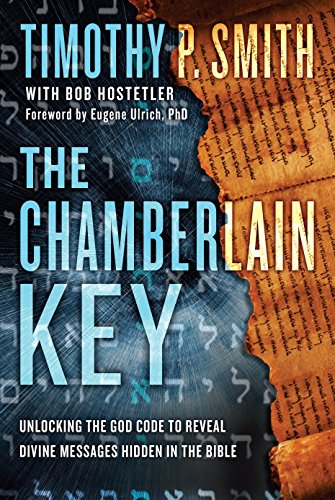 The Chamberlain Key: Unlocking the God Code to Reveal Divine Messages Hidden in the Bible: A Real-Life Quest to Unveil a Message from God, Hidden in an Ancient Text