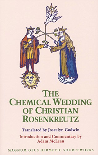 The Chemical Wedding of Christian Rosenkreutz: 18 (MAGNUM OPUS HERMETIC SOURCEWORKS SERIES)