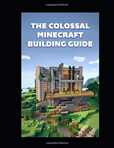 The Colossal Minecraft Building Guide: Minecraft Pocket Edition Guide: Ultimate Minecraft (Un-Official hacks)