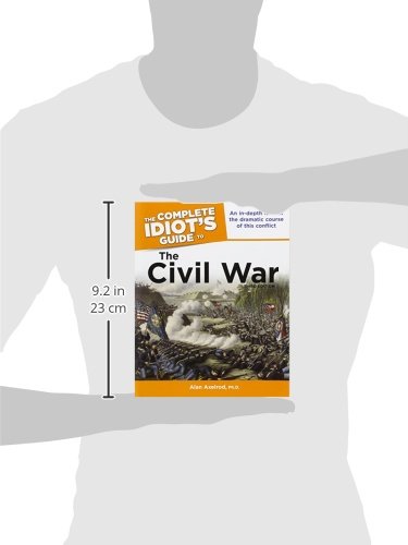 The Complete Idiot's Guide to the Civil War, 3rd Edition: An In-Depth Look at the Dramatic Course of This Conflict
