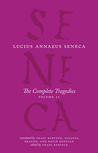 The Complete Tragedies, Volume 2: Oedipus, Hercules Mad, Hercules on Oeta, Thyestes, Agamemnon (The Complete Works of Lucius Annaeus Seneca) (English Edition)
