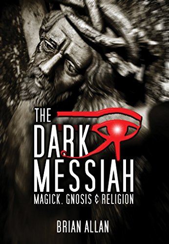 The Dark Messiah: Magick, Gnosis and Religion (English Edition)
