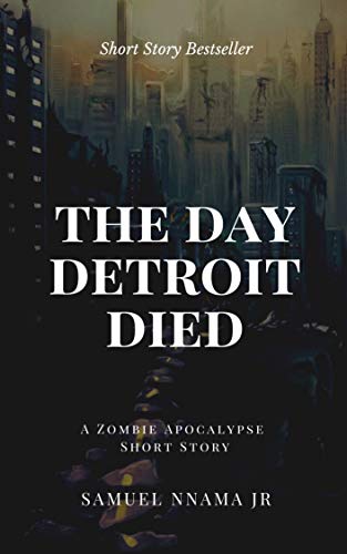The Day Detroit Died: A Zombie Apocalypse Short Story (English Edition)