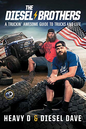 The Diesel Brothers: A Truckin Awesome Guide to Trucks and Life