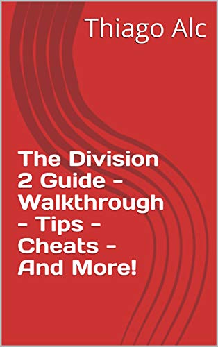 The Division 2 Guide - Walkthrough - Tips - Cheats - And More! (English Edition)