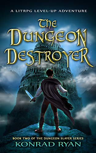The Dungeon Destroyer: A LitRPG Level-Up Adventure (The Dungeon Slayer Series Book 2) (English Edition)