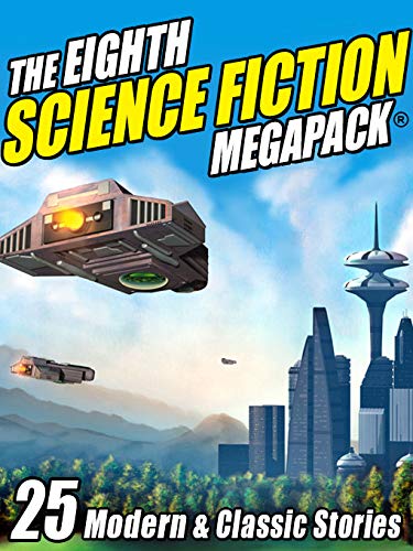 The Eighth Science Fiction MEGAPACK ®: 25 Modern and Classic Stories (English Edition)