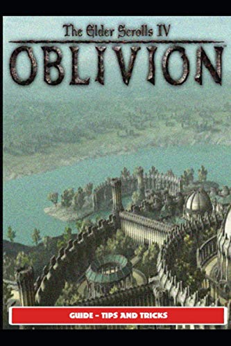 The Elder Scrolls IV: Oblivion Guide - Tips and Tricks