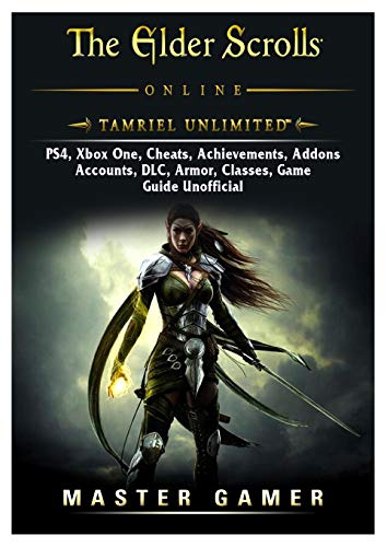 The Elder Scrolls Online Tamriel Unlimited, PS4, Xbox One, Cheats, Achievements, Addons, Accounts, DLC, Armor, Classes, Game Guide Unofficial