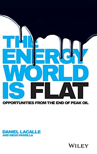 The Energy World is Flat: Opportunities from the End of Peak Oil