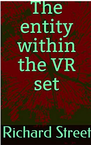 The Entity Within The VR Set (English Edition)