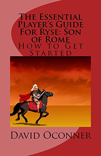 The Essential Player's Guide For Ryse:Son of Rome: How To Get Started (English Edition)