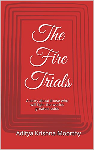 The Fire Trials: A story about those who will fight the worlds greatest odds (English Edition)
