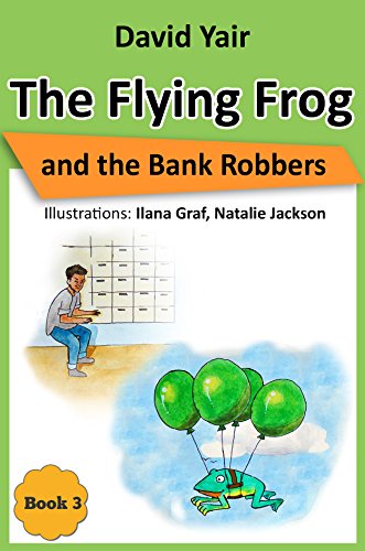 The Flying Frog and the Bank Robbers: Detective adventure for children 9-14 (The Flying Frog series book 3) (English Edition)