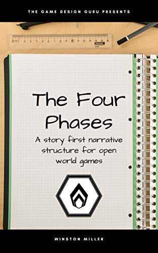 The Four Phases: A story first structure for open world game design (The Game Design Guru's Guides To Game Design) (English Edition)
