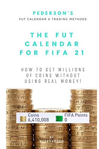 THE FUT CALENDAR FOR FIFA 21: How to get millions of coins without using real money or FIFA points!
