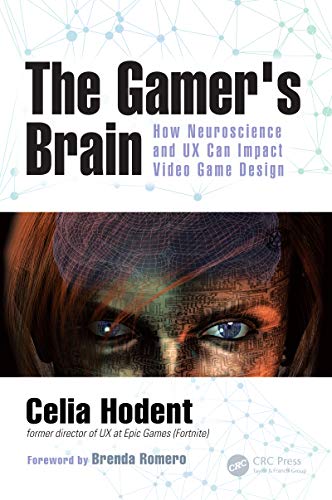 The Gamer's Brain: How Neuroscience and UX Can Impact Video Game Design (English Edition)